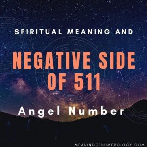 spiritual meaning and negative side of 511 angel number