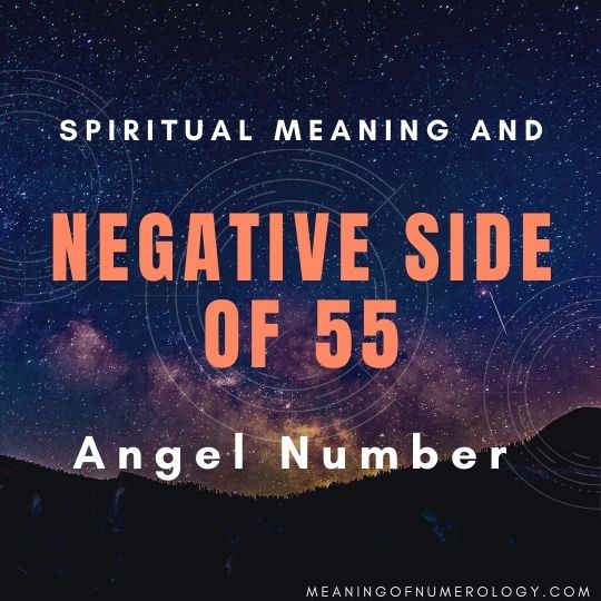 spiritual meaning and negative side of 55 angel number