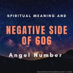 spiritual meaning and negative side of 606 angel number