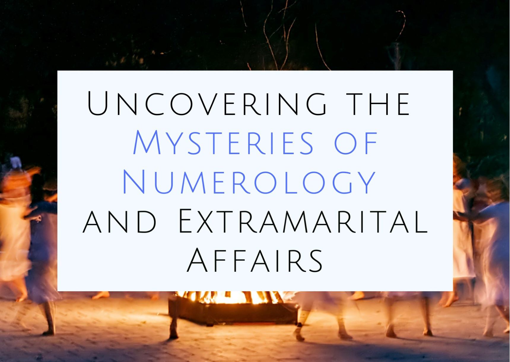 Uncovering the Mysteries of Numerology and Extramarital Affairs