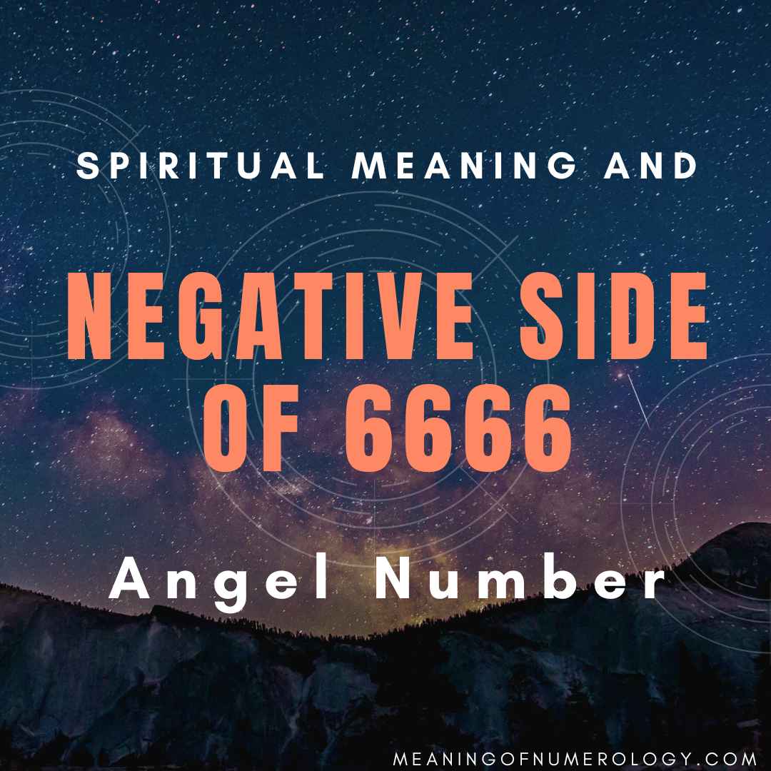 spiritual meaning and negative side of 6666 angel number