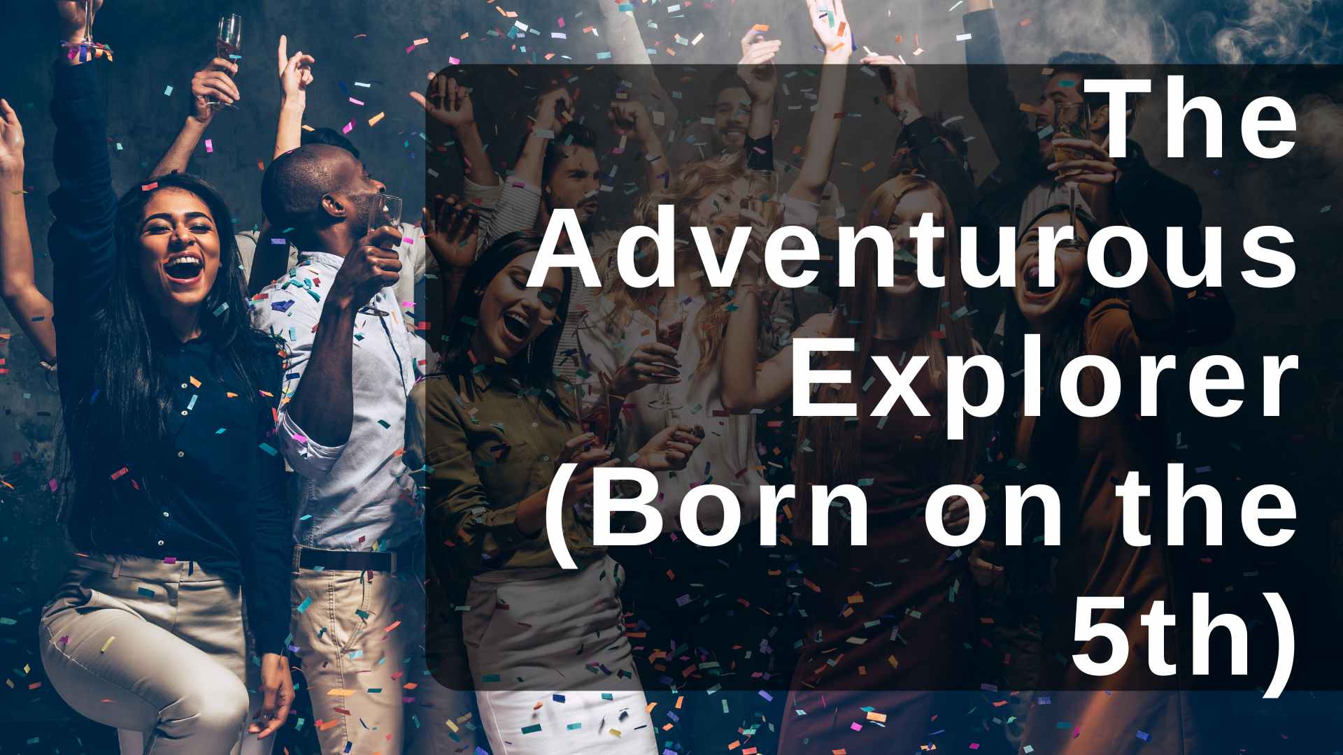 The Adventurous Explorer (Born on the 5th)