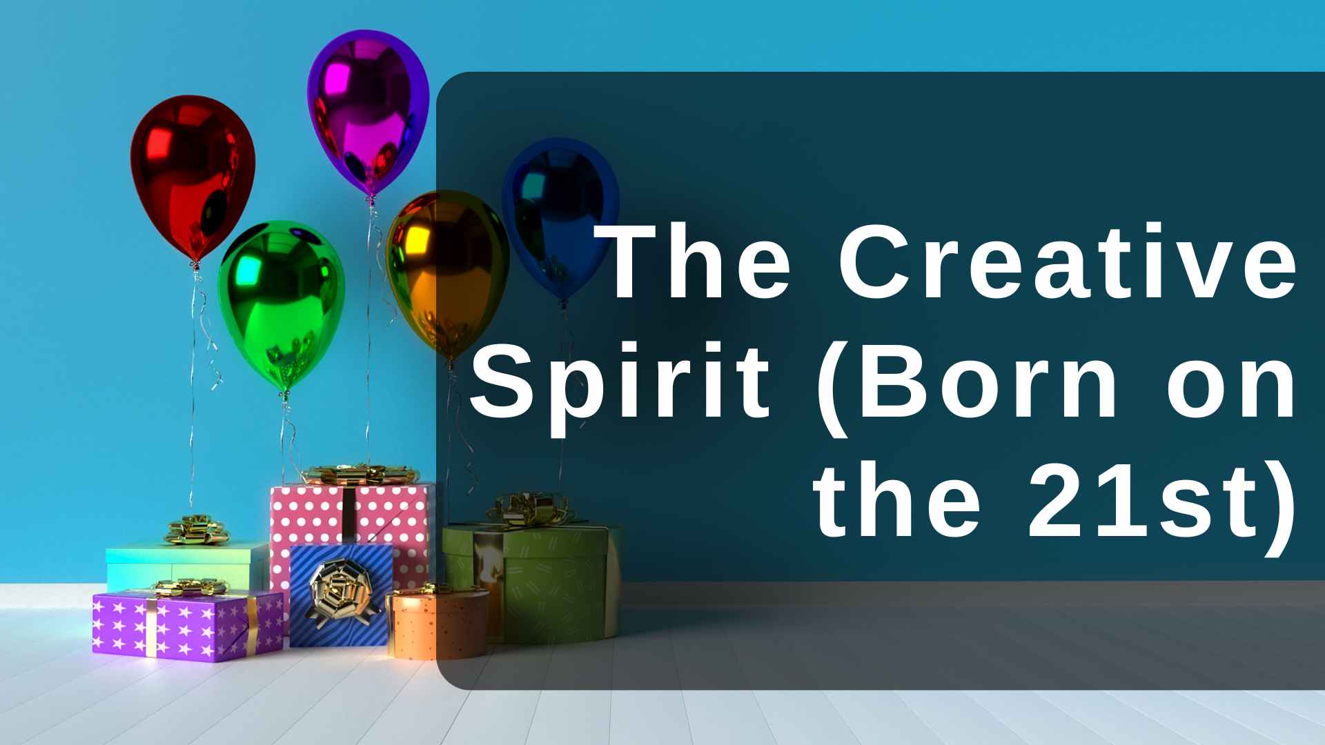 The Creative Spirit (Born on the 21st)