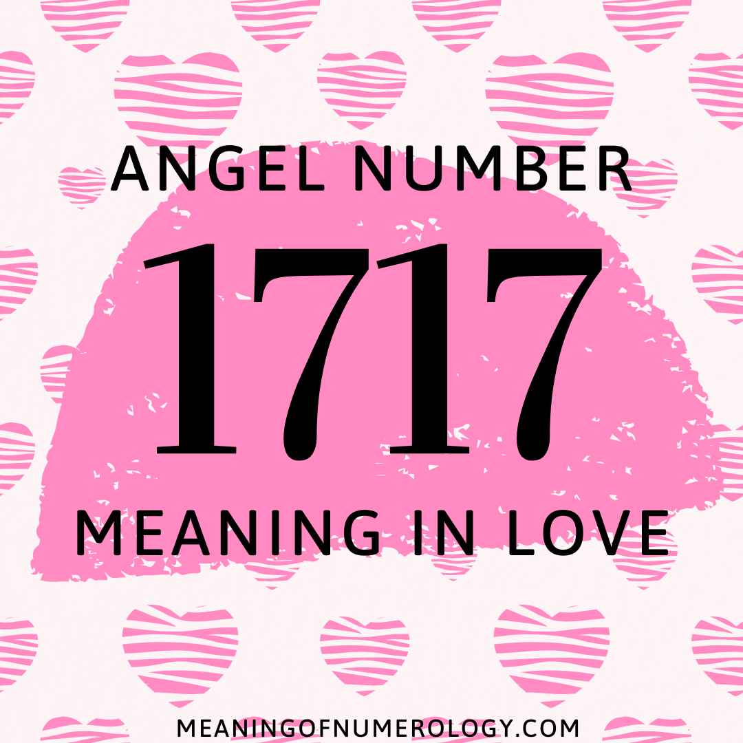 angel number 1717 meaning in love