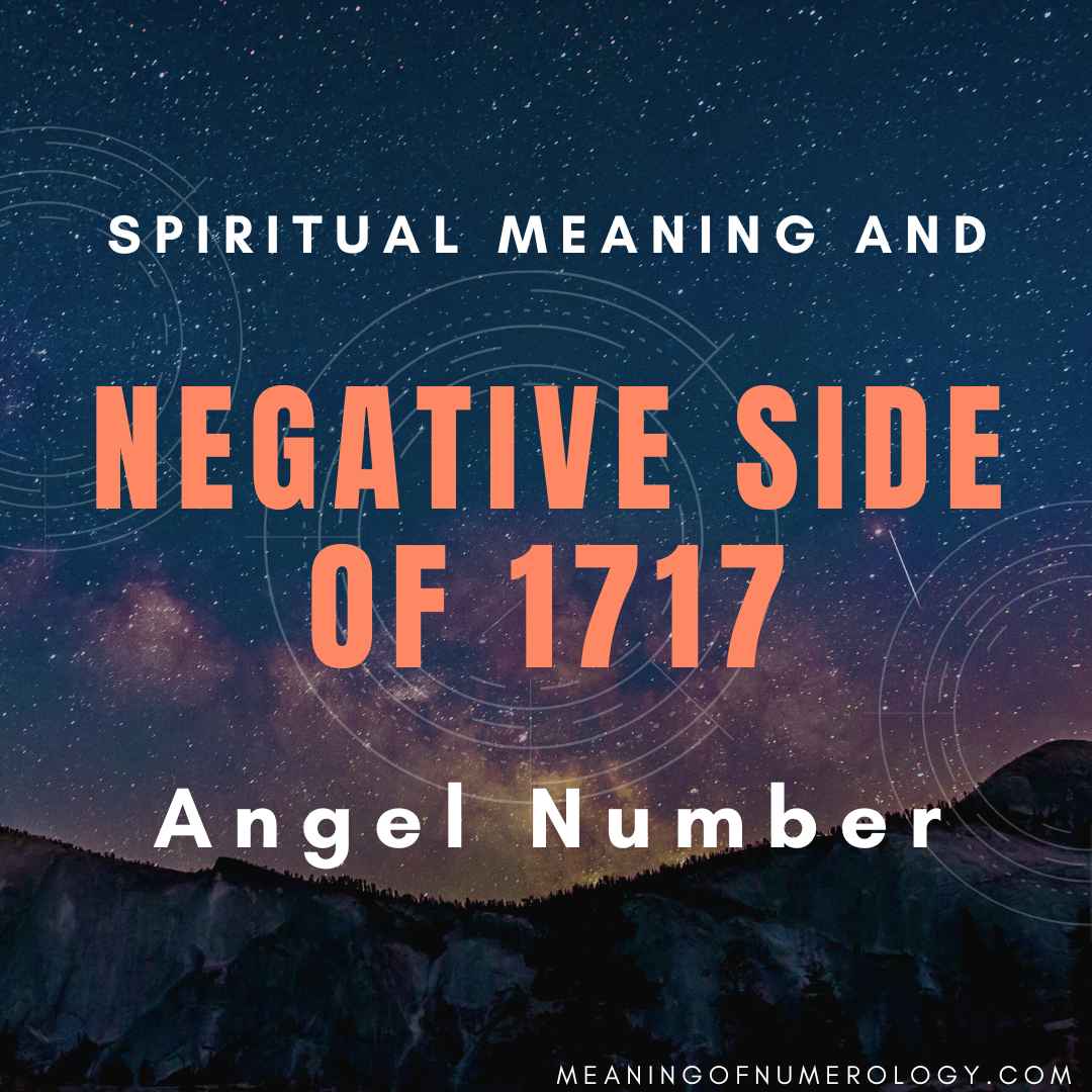 spiritual meaning and negative side of 1717 angel number